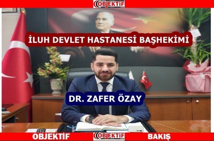 İluh devlet Hastanesi'ne yeni başhekim atandı