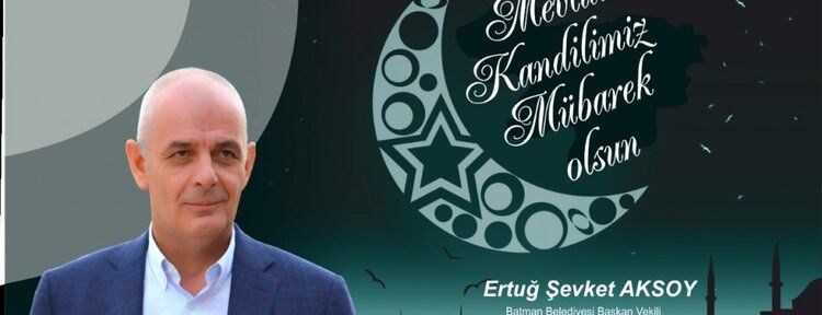 AKSOY: Mevlid Kandilimiz mübarek olsun