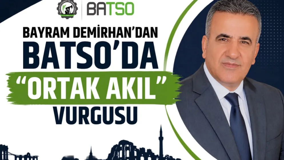 Bayram Demirhan’dan BATSO’da “Ortak Akıl” Vurgusu